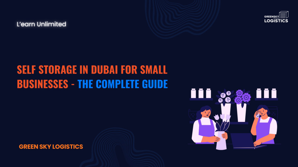 Self Storage in Dubai for Small Businesses - The Complete Guide