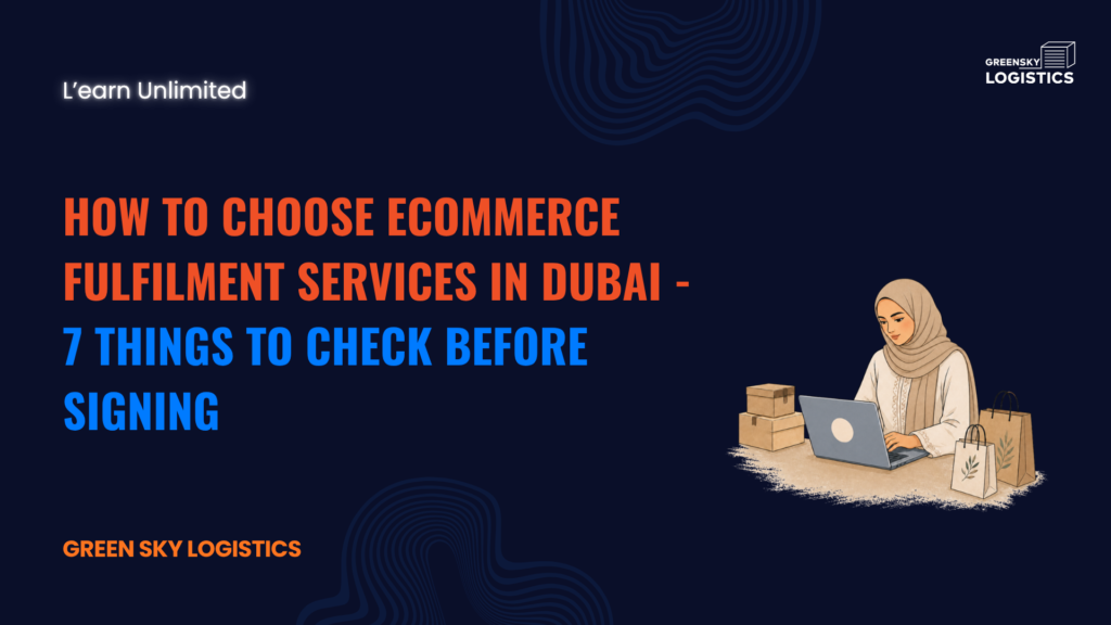 How to Choose eCommerce Fulfilment Services in Dubai — 7 Things to Check Before Signing